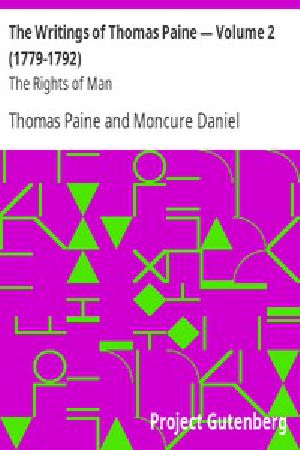 [Gutenberg 3742] • The Writings of Thomas Paine — Volume 2 (1779-1792): The Rights of Man